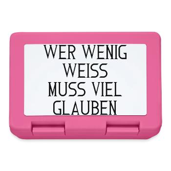 Wer wenig weiß, muss viel glauben – Typografie - Brotdose - Pink - Vorne