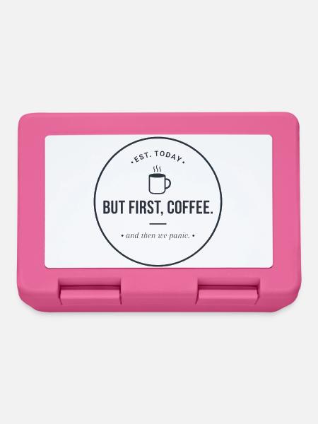 But first, Coffee" - Kaffee & Panik Abzeichen - Brotdose - Pink