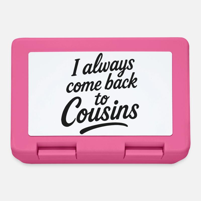 I always come back to Cousins - Brotdose - Pink