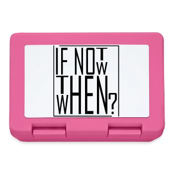 Wenn nicht jetzt, wann dann? IF NOT NOW THEN WHEN - Brotdose - Pink - Vorne