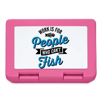 Work is for people who can't fish - Lunchbox - pink - Front