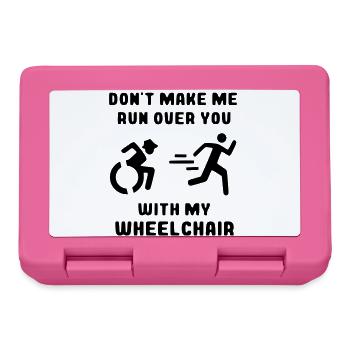 Voyez si je vous passe au-dessus avec mon fauteuil roulant* - Boîte à goûter - rose - Devant