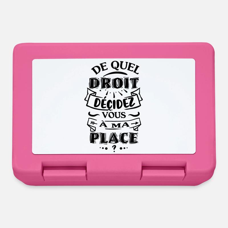 De quel droit décidez vous à ma place - Boîte à goûter - rose