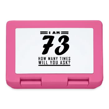 Ich bin 73 – 73. Geburtstag Geschenk - Brotdose - Pink - Vorne