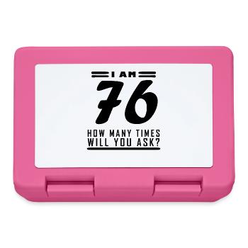 Ich bin 76 – 76. Geburtstag Geschenk - Brotdose - Pink - Vorne