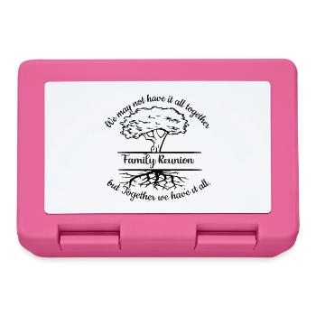 Family Reunion We may not have it all - Lunchbox - pink - Front