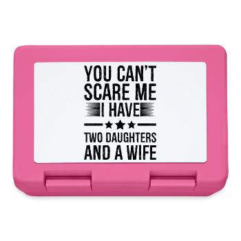 You Can't Scare Me I Have Two Daughters And A Wife - Lunchbox - pink - Front
