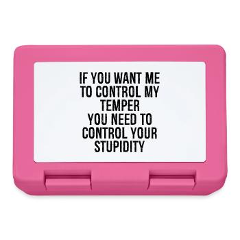 if you want me to control my temper you need to - Lunchbox - pink - Front