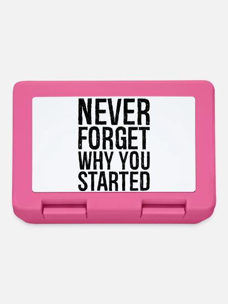 never forget why you started - Brotdose - Pink