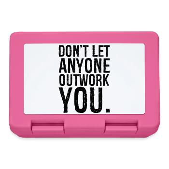 don't let anyone outwork you - Brotdose - Pink - Vorne