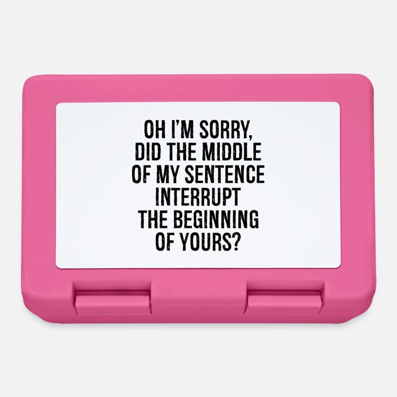 oh I'm sorry did the middle my sentence interrupt - Lunchbox - pink