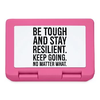 be tough and stay resilient keep going no matte - Lunchbox - pink - Front