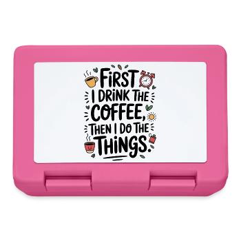 Kaffee Spruch First I Drink Coffee Kaffeetrinker - Brotdose - Pink - Vorne