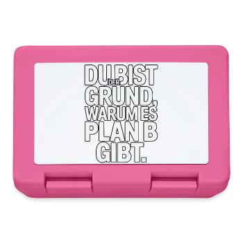 Du bist der Grund warum es Plan B gibt - Brotdose - Pink - Vorne