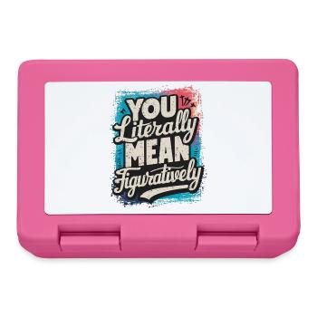 Du meinst mich buchstäblich im übertragenen Sinne – lustiges Zitat. - Brotdose - Pink - Vorne