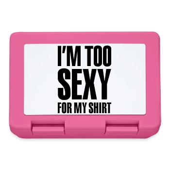 Ich bin zu sexy für mein Hemd - Brotdose - Pink - Vorne