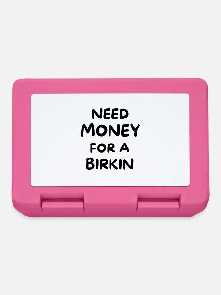 Need Money for A Birkin - Rich Girl - Spoiled Girl - Brotdose - Pink