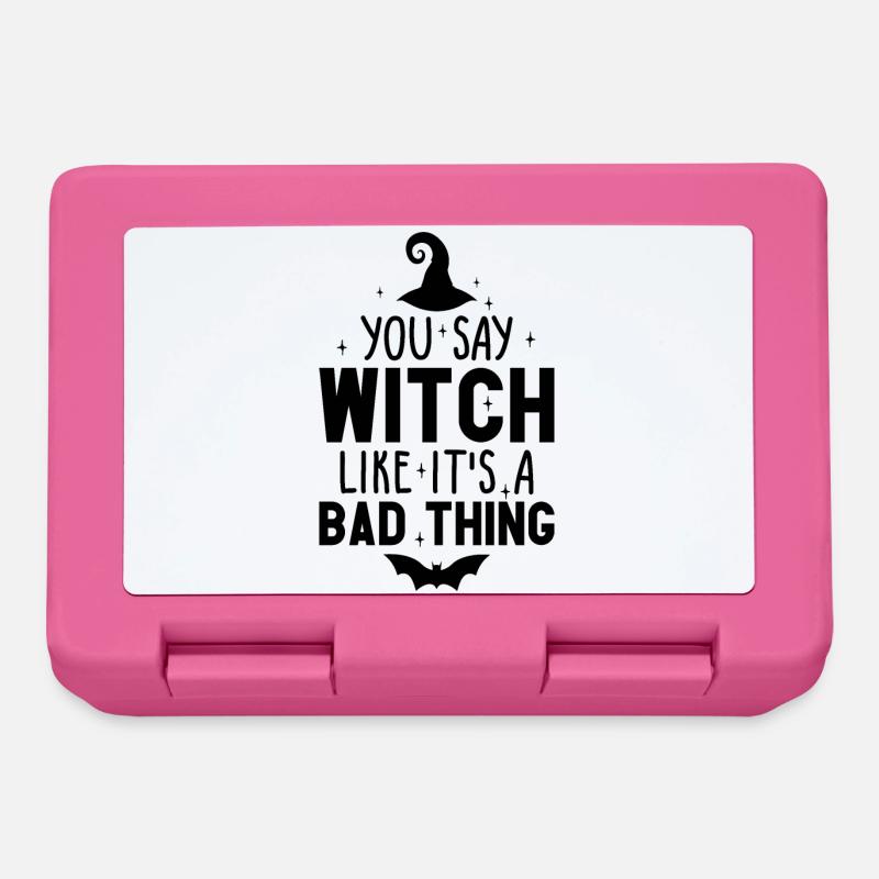 You Say Witch Like It's A Bad Thing Halloween - Brotdose - Pink