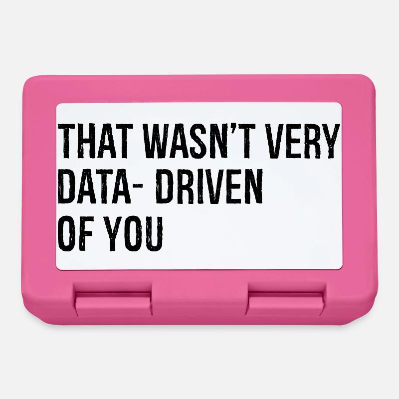 that wasn't very data driven of you - Brotdose - Pink