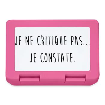 Je ne critique pas je constate / Humour / Drôle - Boîte à goûter - rose - Devant