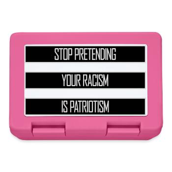 Stop Pretending Your Racism Is Patriotism Politics - Lunchbox - pink - Front