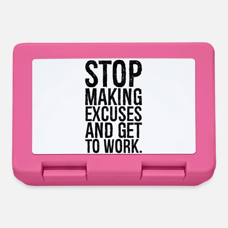 stop making excuses and get to work - Brotdose - Pink