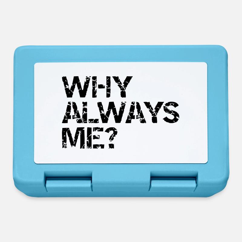 why always me? - Brotdose - Saphirblau