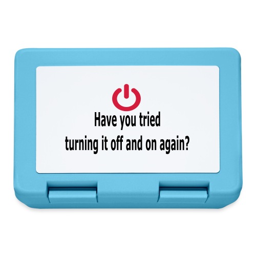Have you tried turning it off and on again? - Broodtrommel