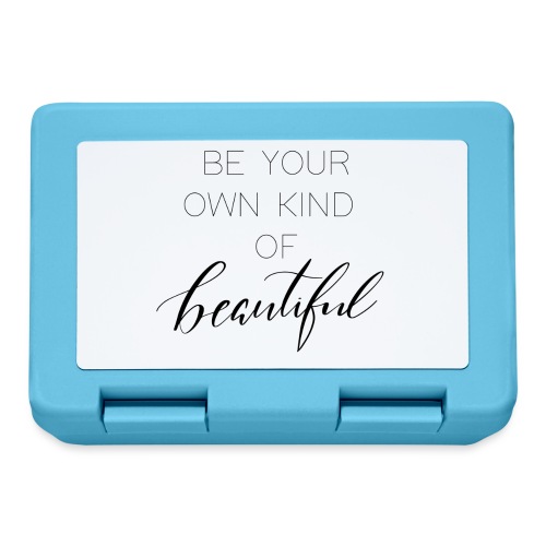 Be your own kind of beautiful - Brotdose