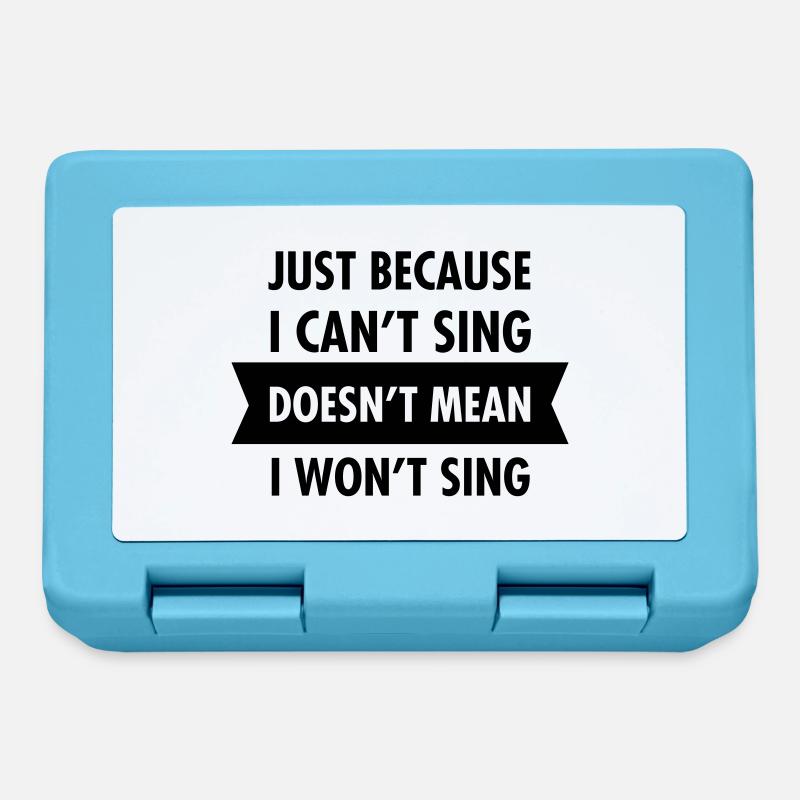 Just Because I Can't Sing Doesn't Mean I Won't... - Brotdose - Saphirblau