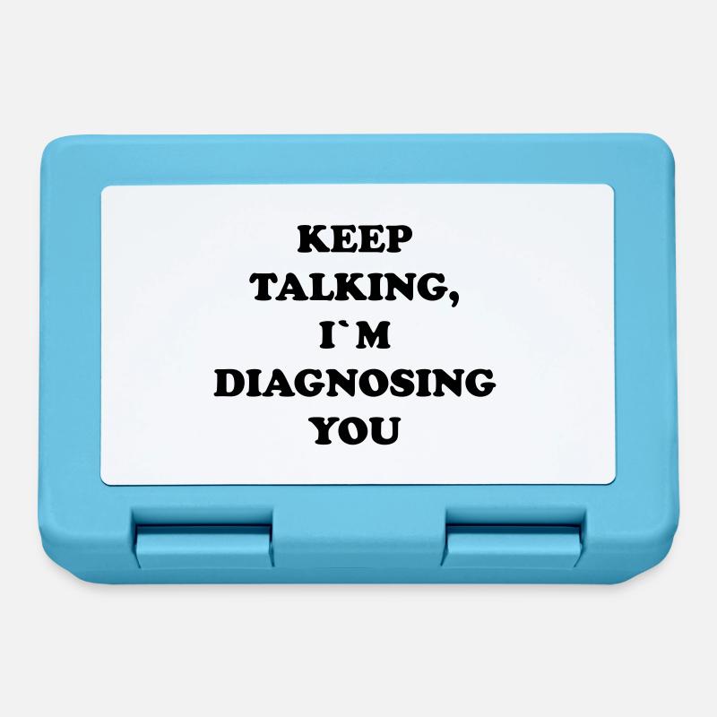 KEEP TALKING I`M DIAGNOSING YOU - Brotdose - Saphirblau