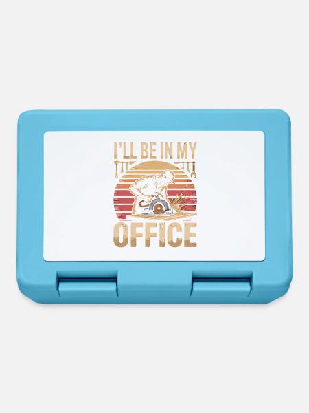  Ill Be In My Office Schreiner Tischler Holzwerker - Brotdose - Saphirblau