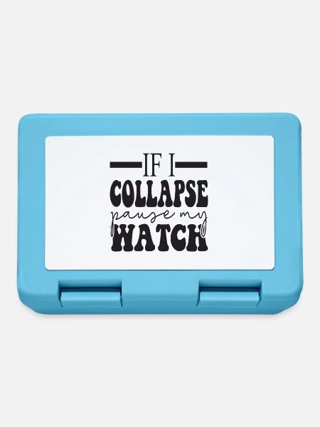 If I Collapse Pause My Watch - Brotdose - Saphirblau