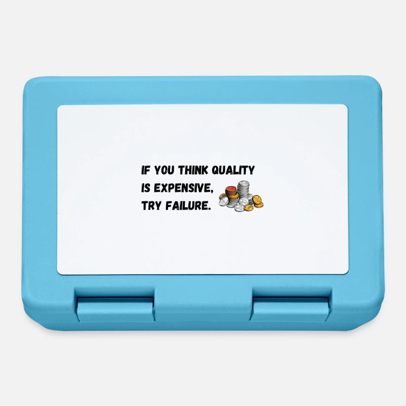 If you think quality's expensive, try failure. - Lunchbox - sapphire blue