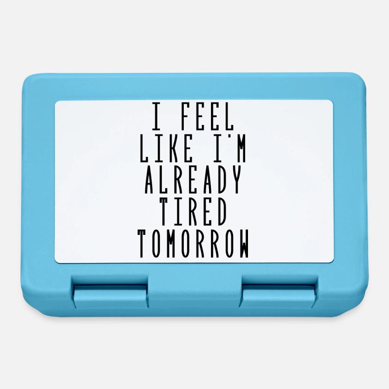 i feel like i'm already tired tomorrow - Boîte à goûter - bleu saphir