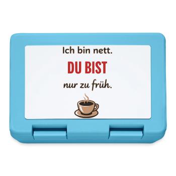 Ich bin nett, du bist nur zu früh – Lustiger Kaffe - Brotdose - Saphirblau - Vorne