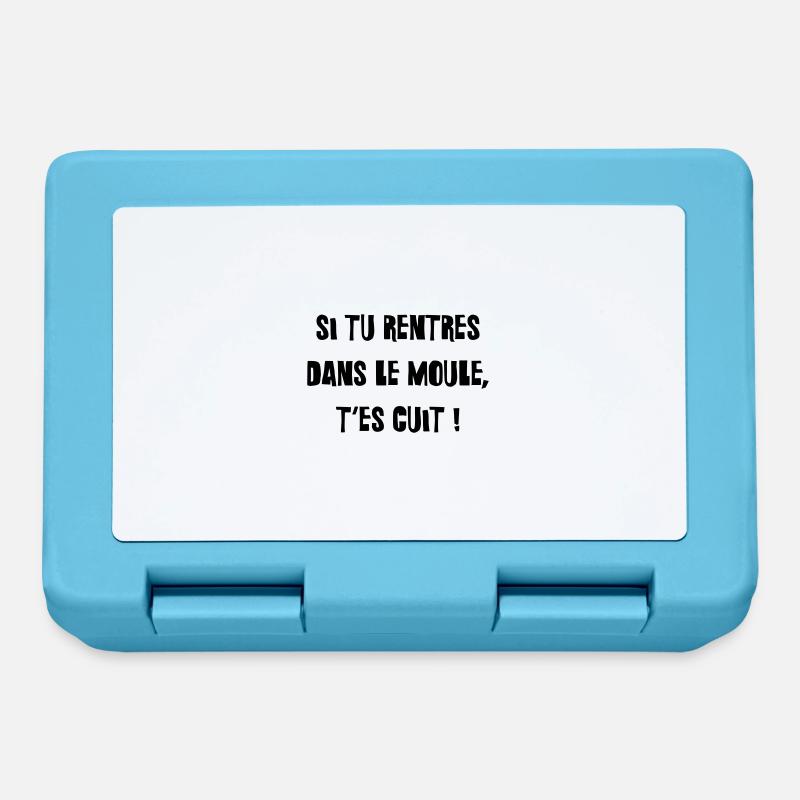 Si tu rentres dans le moule, t'es cuit ! - Boîte à goûter - bleu saphir
