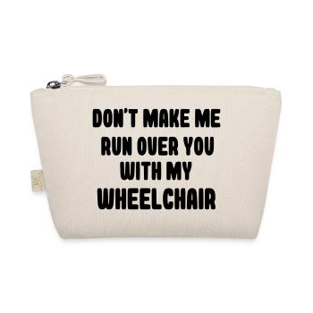 Don't let me run over you in a wheelchair # - Organic Pouch - nature - Front