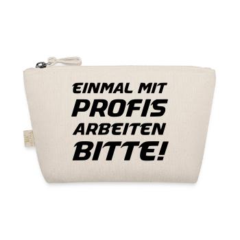 Einmal mit Profis arbeiten Bitte! - Bio-Täschchen - Natur - Vorne