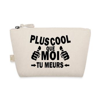 Plus cool que moi tu meurs - Trousse biologique - nature - Devant