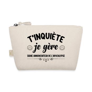 T'inquiète je gère Drôle humour - Trousse biologique - nature - Devant