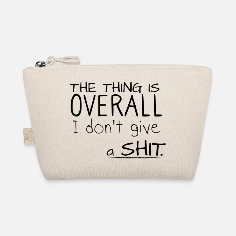 Le truc, c’est que dans l’ensemble, je ne donne pas une merde Trousse biologique