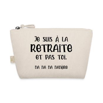 Je suis à la retraite et pas toi - Trousse biologique - nature - Devant