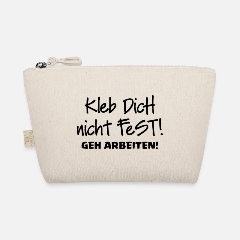KLEB DICH NICHT FEST - GEH ARBEITEN - Bio-Täschchen - Natur