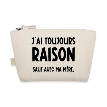 j'ai toujours raison sauf avec ma mère - Trousse biologique - nature - Devant