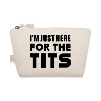 Je suis juste là pour les seins. - Trousse biologique - nature - Devant