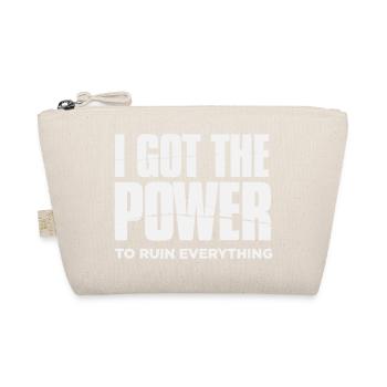 I got the Power to ruin everything– Große Typo - Organic Pouch - nature - Front