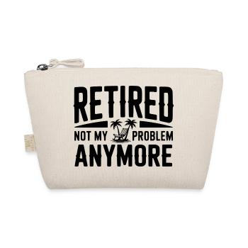 Retired Not My Problem Anymore - Organic Pouch - nature - Front
