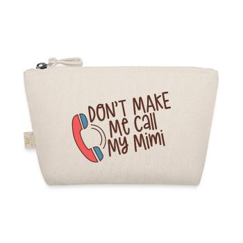 Don't Make Me Call My Mimi 4 - Organic Pouch - nature - Front