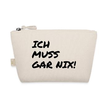 Ich muss gar nix! Lustiger Spruch - Bio-Täschchen - Natur - Vorne